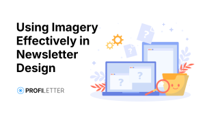 Using Imagery Effectively in Newsletter Design