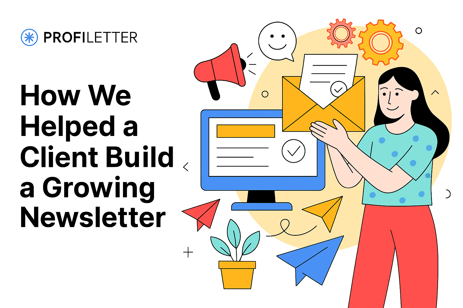 How we helped a client build a growing newsletter