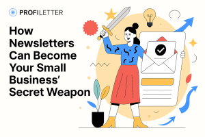 How Newsletters Can Become Your Small Business’ Secret Weapon